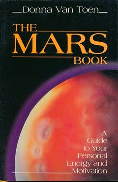 Item #41578 The Mars Book: A Guide to Your Personal Energy and Motivation. Donna VAN TOEN