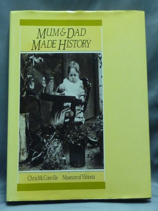 Item #41792 Mum and Dad Made History. Euan McGillvray, Matthew Nickson