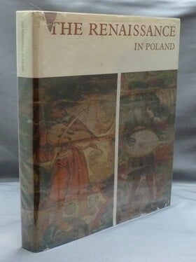 Item #41832 The Renaissance in Poland. Helena KOZAKIEWICZOWIE, Stefan