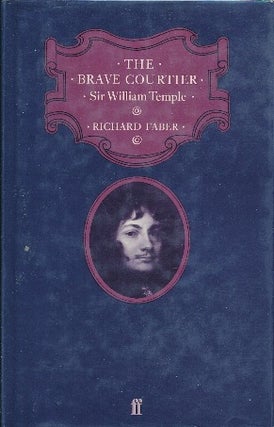 Item #41852 The Brave Courtier: Sir William Temple. Richard FABER