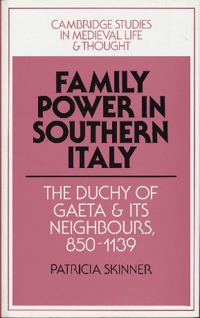 Item #41857 Family Power in Southern Italy: The Duchy of Gaeta and Its Neighbours, 850-1139. Patricia SKINNER.