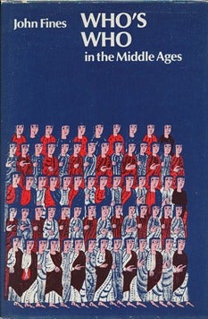 Item #41859 Who's Who in the Middle Ages. John FINES