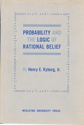 Item #41903 Probability and the Logic of Rational Belief. Henry E. KYBURG, Jr