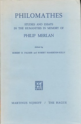 Item #41989 Philomathes: Studies and Essays in the Humanities in Memory of Philip Merlan. Philip...
