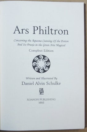 Ars Philtron. Concerning the Aqueous Cunning Of the Potion And Its Praxis in the Green Arte Magical. 'Compleat Edition'.