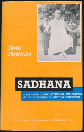 Item #42555 Sadhana: A Text-Book of the Psychology and Practice of the Techniques to Spiritual...