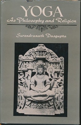 Item #42583 Yoga as Philosophy and Religion. Surendranath DASGUPTA