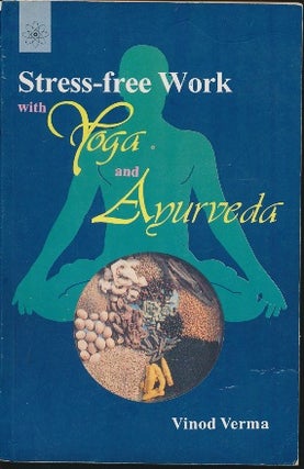 Item #42642 Stress-free Work with Yoga and Ayurveda. Vinod VERMA