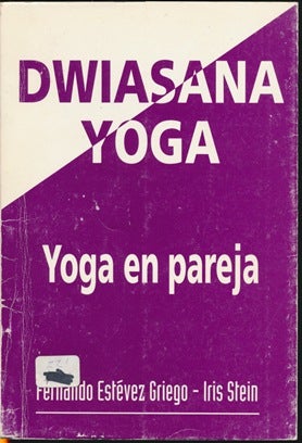 Item #42720 Dwiasana Yoga - Yoga en paraja. Fernando Estevez GRIEGO, Iris STEIN