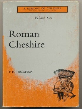 Item #4278 Roman Cheshire; Volume Two. A History of Cheshire. F. H THOMPSON, J J. Bagley - General