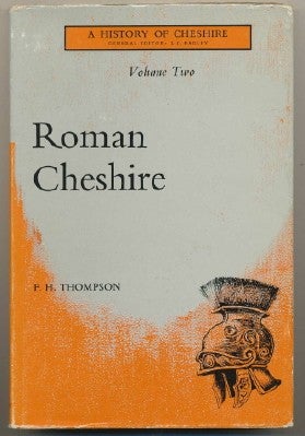 Item #4278 Roman Cheshire; Volume Two. A History of Cheshire. F. H. THOMPSON, J J. Bagley - General