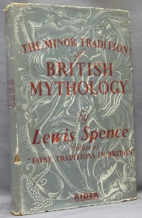 Item #4282 The Minor Traditions of British Mythology. British Mythology, Lewis SPENCE
