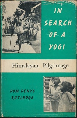 Item #42849 In Search of a Yogi: Himalayan Prilgrimage. Dom Denys RUTLEDGE