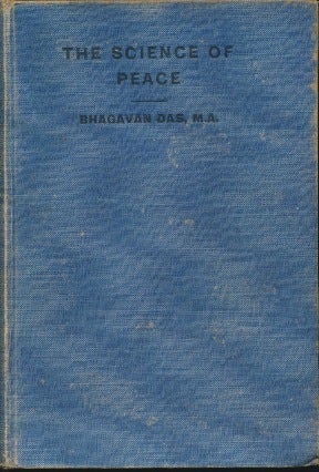Item #42944 The Science of Peace: An Attempt at an Exposition of the First Principles of the Science of the Self (Adhyatma-Vidya). Bhagavan DAS.
