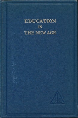 Item #43106 Education in the New Age. Alice A. BAILEY, Oliver L. Reiser