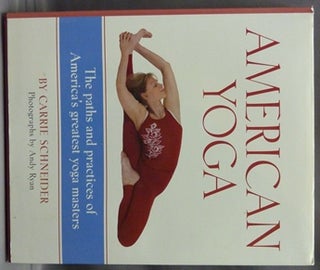 Item #43204 American Yoga: The Paths and Practices of America's Greatest Yoga Masters. Carrie...
