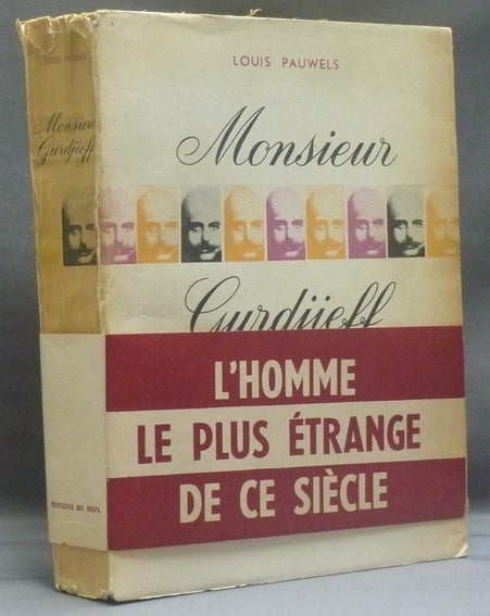 Item #43244 Monsieur Gurdjieff: Document, Temoignages Textes et Commentaires sur Une Societe Initiatique Contemporaine. Louis PAUWELS.