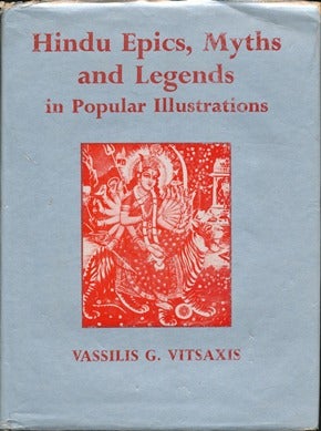Item #43298 Hindu Epics, Myth and Legends in Popular Illustrations. Vassilis G. VITSAXIS, A. L. Basham.