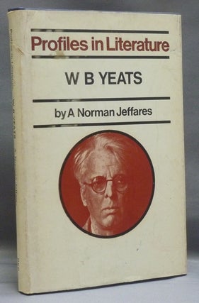Item #43538 W. B. Yeats ( Profiles in Literature series ). W. B. YEATS, A. Norman JEFFARES
