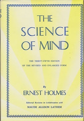 Item #43646 The Science of Mind. Ernest HOLMES, Maude Allison Lathem