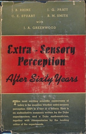 Item #43725 Extra-Sensory Perception After Sixty Years: A Critical Appraisal of the Research in Extra-Sensory Perception. J. B. RHINE, J. G. PRATT, Charles E. STUART, Burke M. SMITH, Joseph GREENWOOD, A.
