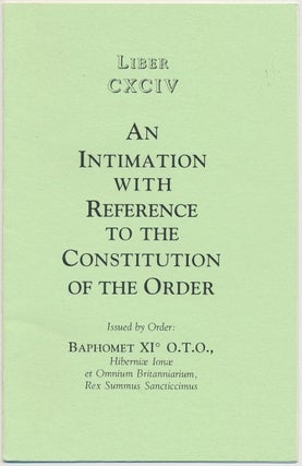 Item #43743 Liber CXCIV: An Intimation with Reference to the Constitution of the Order. BAPHOMET,...