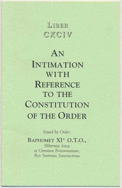 Item #43743 Liber CXCIV: An Intimation with Reference to the Constitution of the Order. BAPHOMET, Aleister Crowley.