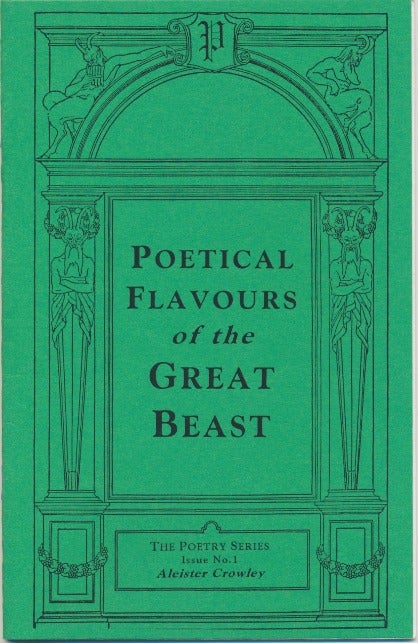 Item #43752 Poetical Flavours of the Great Beast. The Poetry Series, Issue No.1: Aleister Crowley. Aleister CROWLEY.