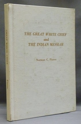Item #43789 The Great White Chief Echa Tah Echa Nah The Mighty and Wise One [ Cover title: The...