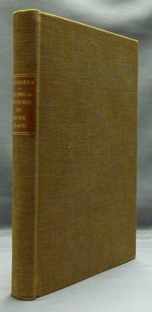 Item #43833 An Historical Discourse, on The Civil and Religious Affairs of the Colony of Rhode-Island. With a Memoir of the Author; Biographical Notices of Some of His Distinguished Contemporaries; and Annotations and Original Documents, Illustrative of the History of Rhode-Island and Providence Plantations, From the First Settlement to the End of the First Century by Romeo Elton. John CALLENDER, Romeo ELTON.