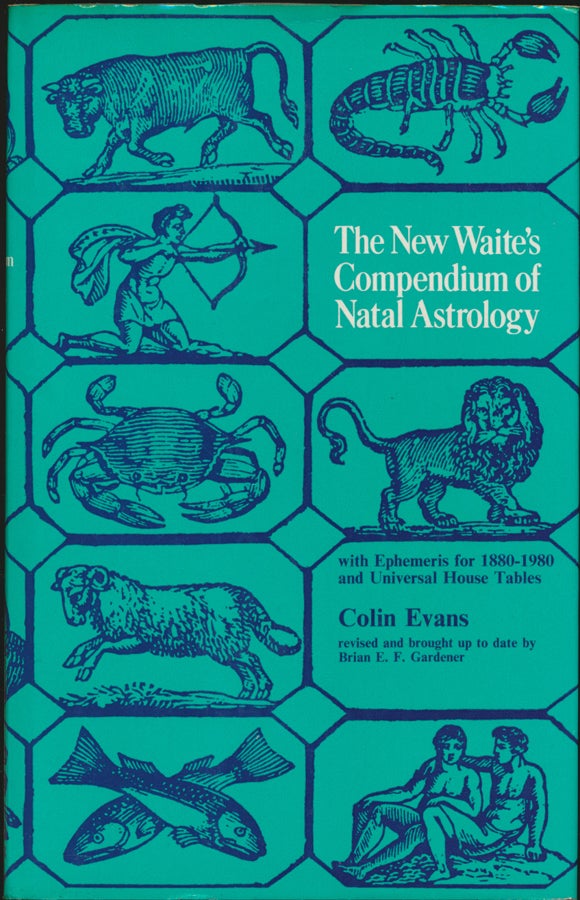 Item #43929 The New Waite's Compendium of Natal Astrology, with Ephemeris for 1870-1980 and Universal Table of Houses. Colin EVANS, Brian E. F. Gardener.
