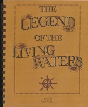 Item #44109 The Legend of the Living Waters: a story. Lari TODD