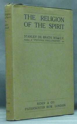 Item #44119 The Religion of the Spirit. Stanley DE BRATH