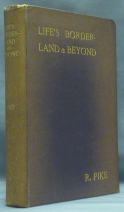 Item #44122 Life's Borderland and Beyond, including Visions of the Dying, Alleged Appearances of...