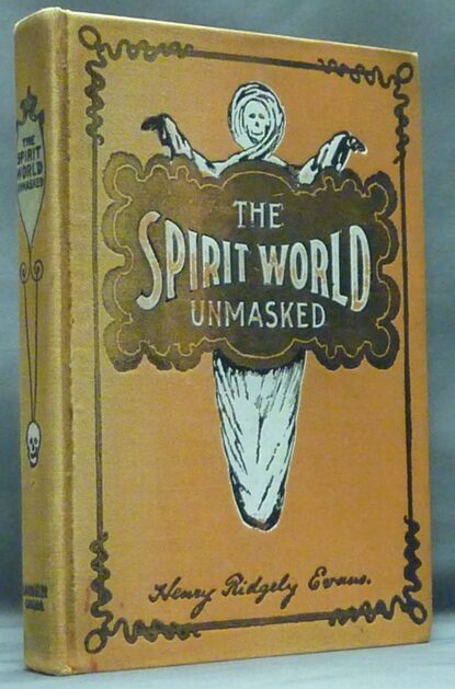 The Spirit World Unmasked: Illustrated Investigations into the ...