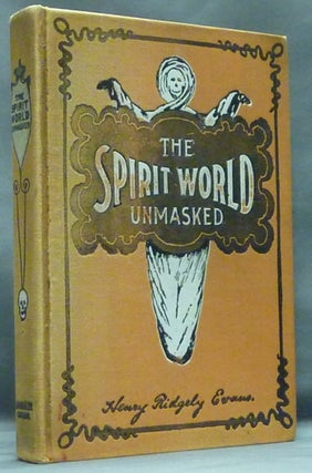 Item #44124 The Spirit World Unmasked: Illustrated Investigations into the Phenomena of...