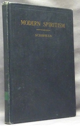 Item #44188 Modern Spiritism: Its Science and Religion. A. T. SCHOFIELD, Newell Dwight Hills,...