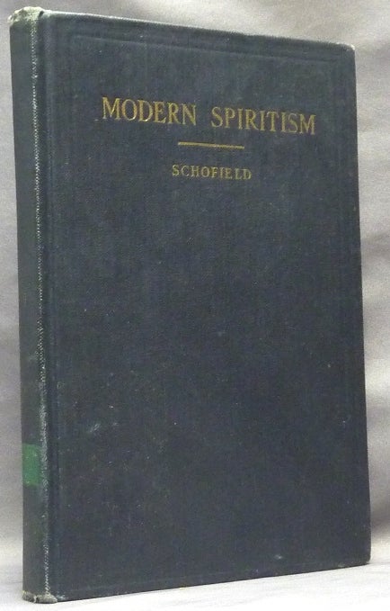Item #44188 Modern Spiritism: Its Science and Religion. A. T. SCHOFIELD, Newell Dwight Hills, Alfred T. Schofield.