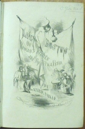 Lucy Boston; or, Woman's Rights and Spiritualism: illustrating The Follies and Delusions of the Nineteenth Century.