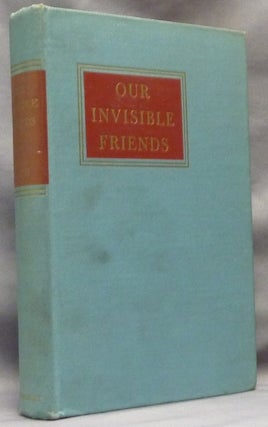 Item #44221 Our Invisible Friends: A Scientific Experiment with the Spirit World. Maurice ALLEN,...