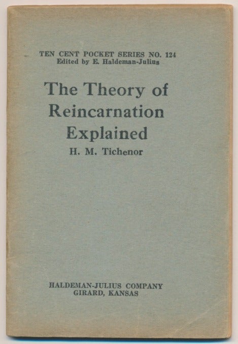 Item #44256 Theory of Reincarnation ( Ten Cent Pocket Series No. 124 ). Henry M. TICHENOR, E. Haldeman-Julius.