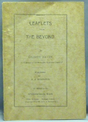 Item #44269 Leaflets from the Beyond. Gilbert HAVEN