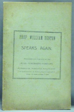 Item #44273 Prof. William Denton Speaks Again. William DENTON, William W. Aber