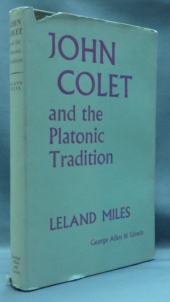 Item #44501 John Colet and the Platonic Tradition. Leland MILES.