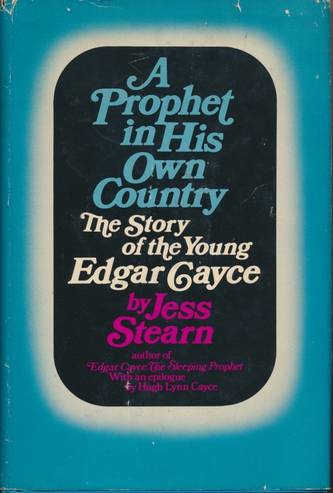 Item #44604 A Prophet in His Own Country: The Story of the Young Edgar Cayce. Edgar CAYCE, Jess STEARN, Hugh Lynn Cayce.