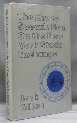 Item #44737 The Key to Speculation on the New York Stock Exchange. Jack GILLEN
