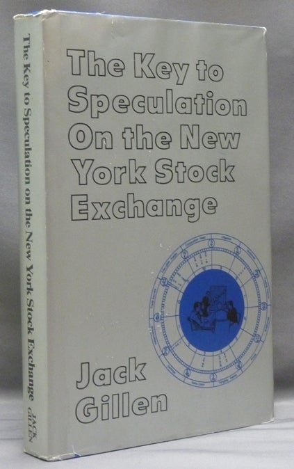 Item #44737 The Key to Speculation on the New York Stock Exchange. Jack GILLEN.