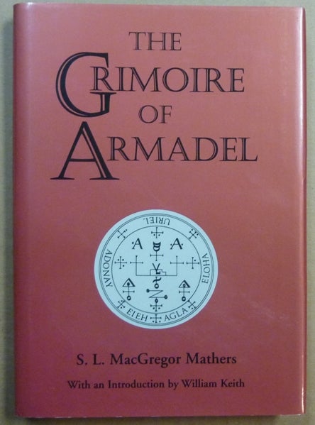 Item #44768 The Grimoire of Armadel. Translated and edited from the ancient manuscript in the Library of the Arsenal, Paris. S. L. MacGregor MATHERS, William Keith.