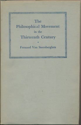 Item #44866 The Philosophical Movement in the Thirteenth Century. Fernand VAN STEENBERGHEN,...
