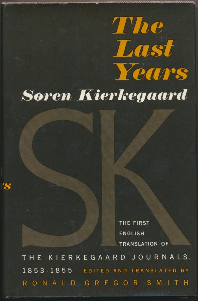 Item #44894 Soren Kierkegaard - The Last Years: Journals 1853-1855. KIERKEGAARD, Ronald Gregor SMITH.